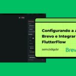Configurando a API na Brevo e Integrar com FlutterFlow
